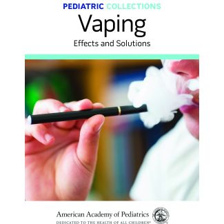 Pediatric Collections: Vaping: Effects & Solutions